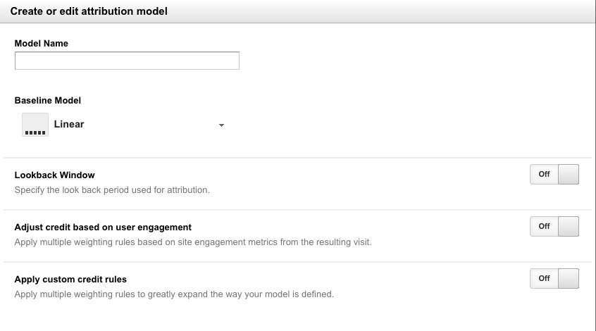 Name the model and select the Baseline Model before changing its weight. As desired, set the Lookback Window, Adjust credit based on user engagement, and Apply custom credit rules.